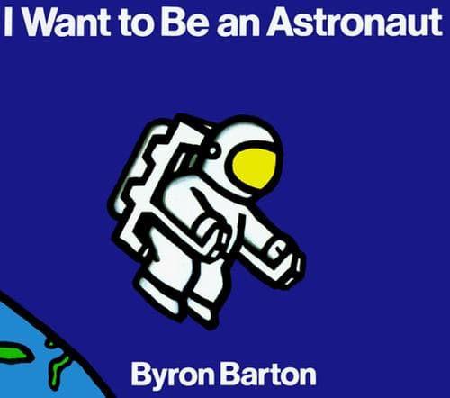 I Want to Be an Astronaut (Byron Barton,
