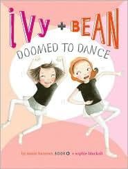 Ivy + Bean Doomed to Dance (Annie Barrows,