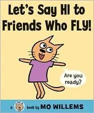 Let's Say Hi to Friends Who Fly! (Mo Willems,