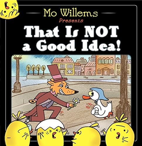 That Is Not a Good Idea! (Mo Willems, Hardcover,