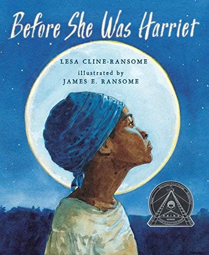 Before She Was Harriet (Lesa Cline-Ransome,