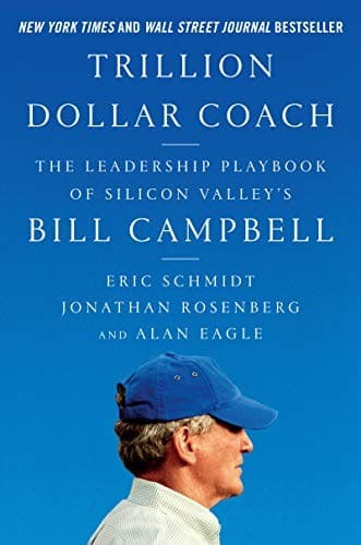 Trillion Dollar Coach: The Leadership Playbook of