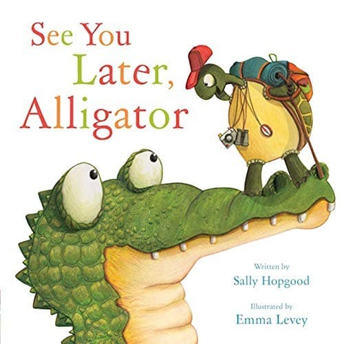 See You Later, Alligator (Sally Hopgood,