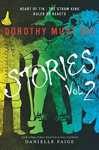 Dorothy Must Die Stories Volume 2: Heart of Tin,