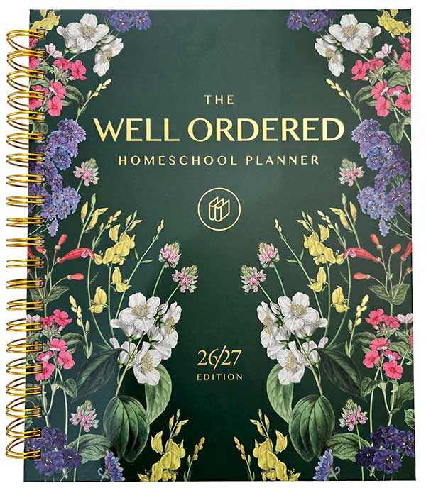 The Well Ordered Homeschool Planner (2027 Edition)