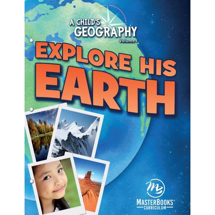 A Child’s Geography Volume 1: Explore His Earth