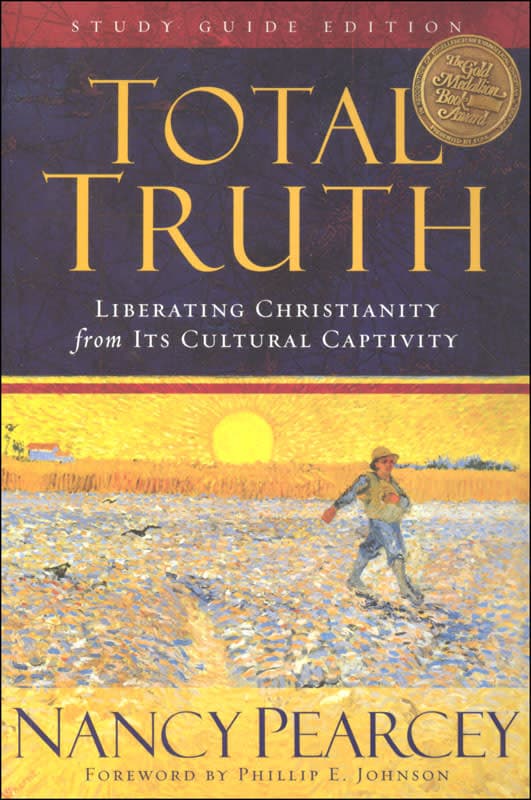 Total Truth: Liberating Christianity from its