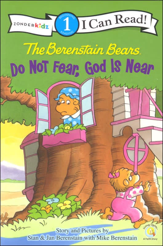 Berenstain Bears Do Not Fear, God is Near (I Can