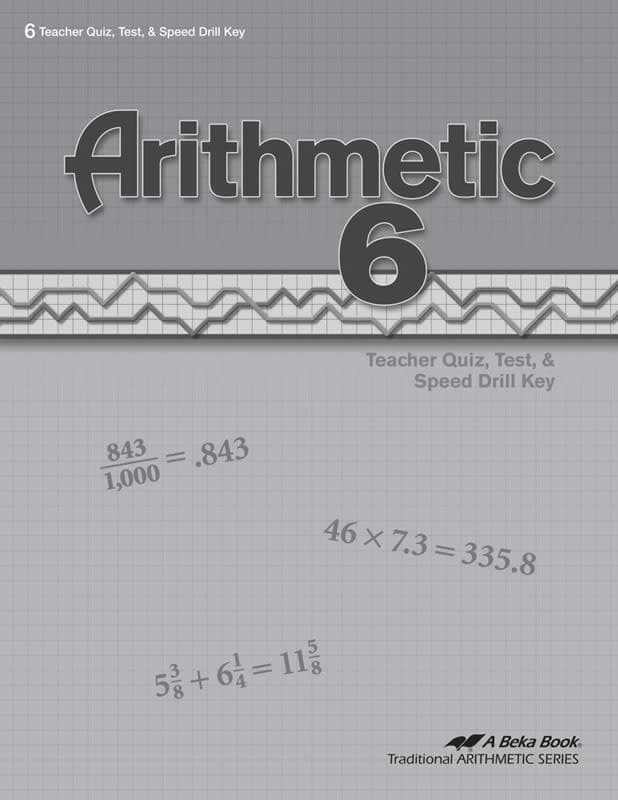Abeka Arithmetic 6 Quizzes/Tests/Speed Drills Key