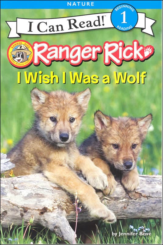 Ranger Rick: I Wish I was a Wolf (I Can Read!