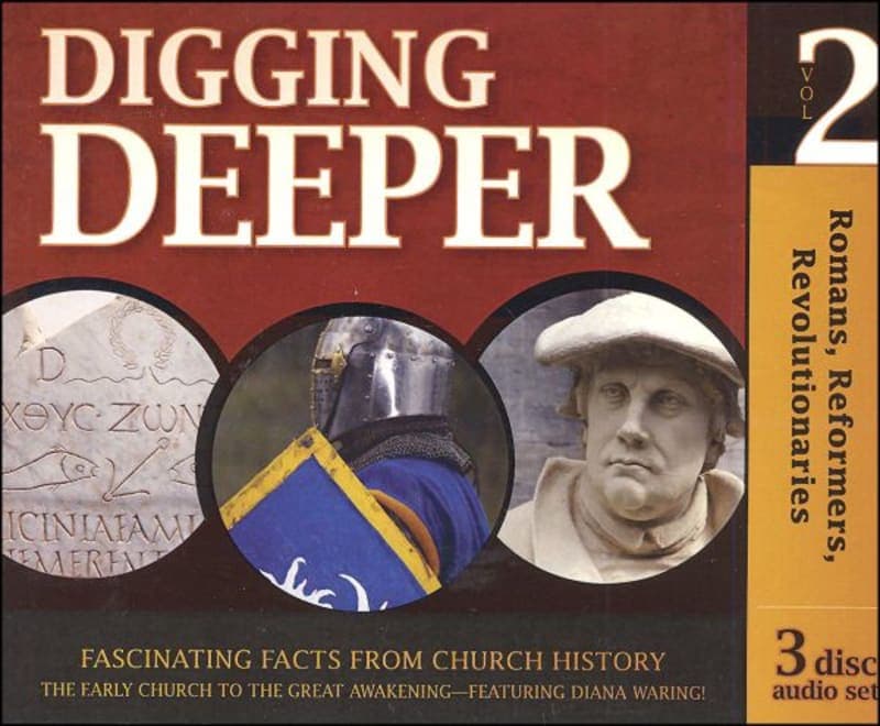 Romans, Reformers, Revolutionaries Digging Deeper