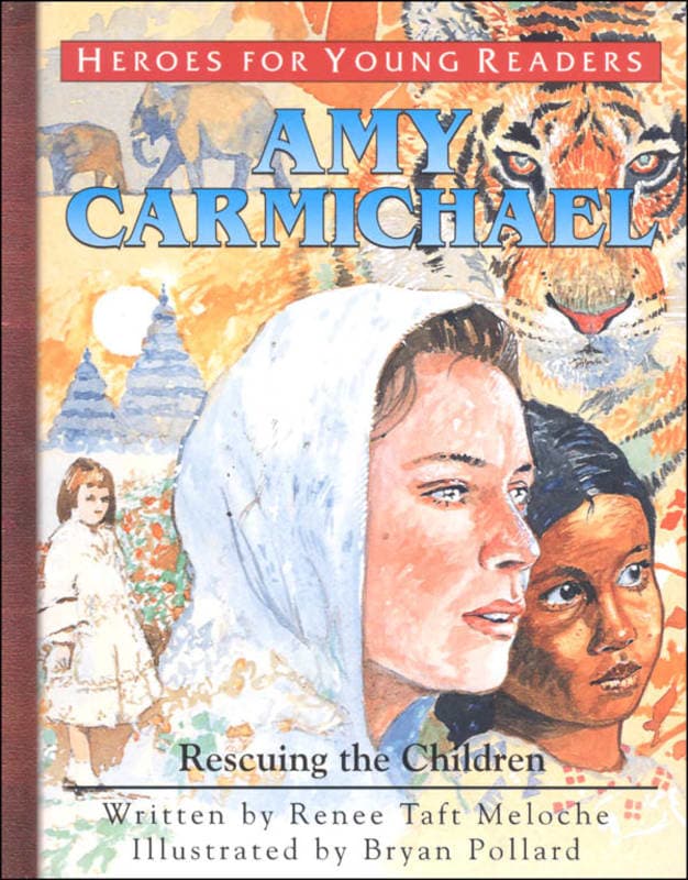 Amy Carmichael: Rescuing the Children (Heroes for