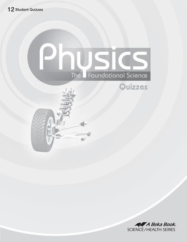 Abeka Physics: The Foundational Science Student