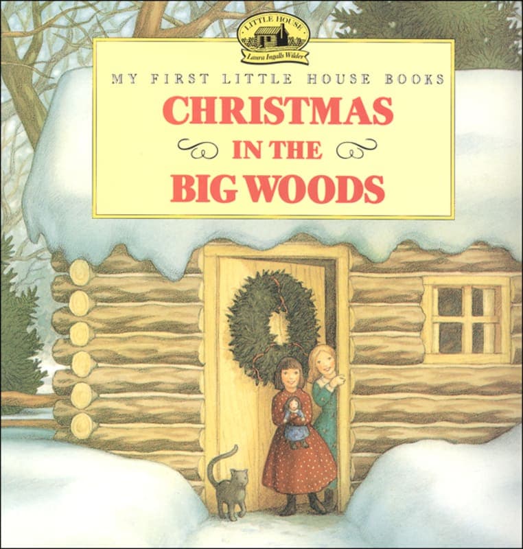 My First Little House Books: Christmas in the Big