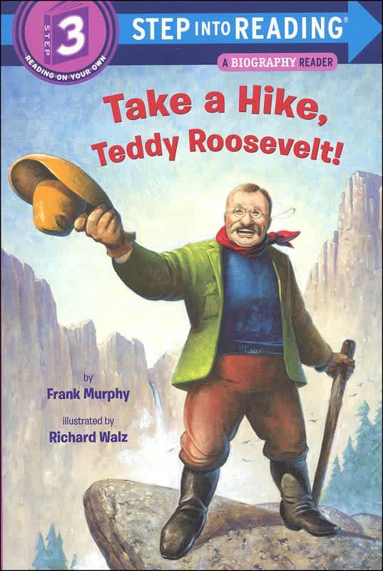 Take a Hike, Teddy Roosevelt! (Step Into Reading