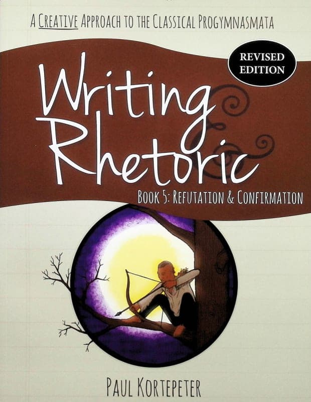 Writing & Rhetoric Book 5: Refutation &