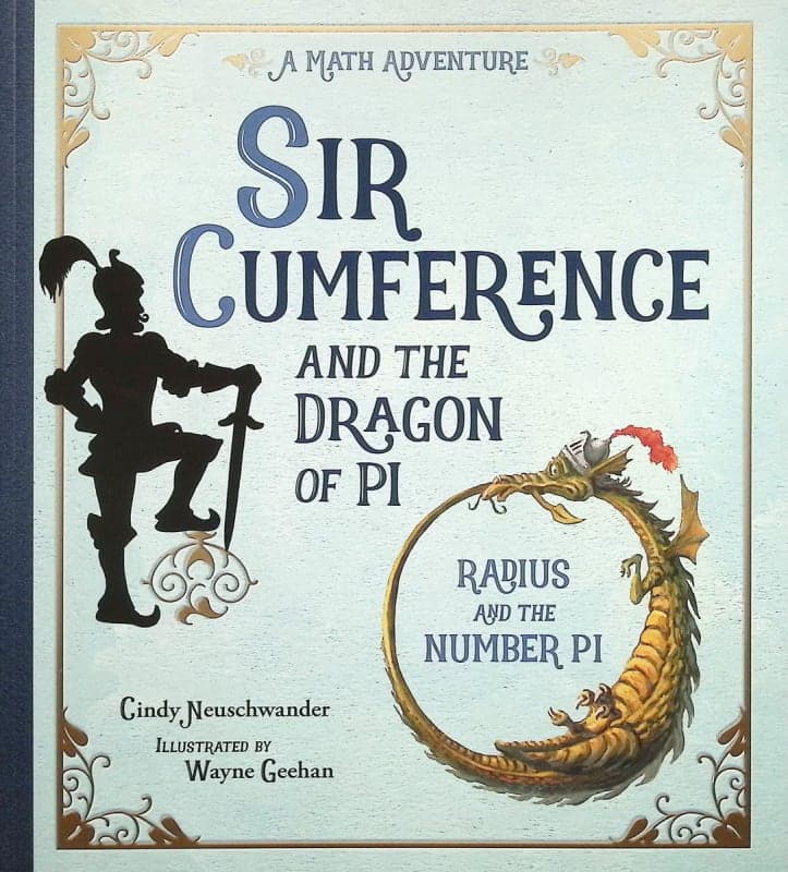 Sir Cumference and the Dragon of Pi