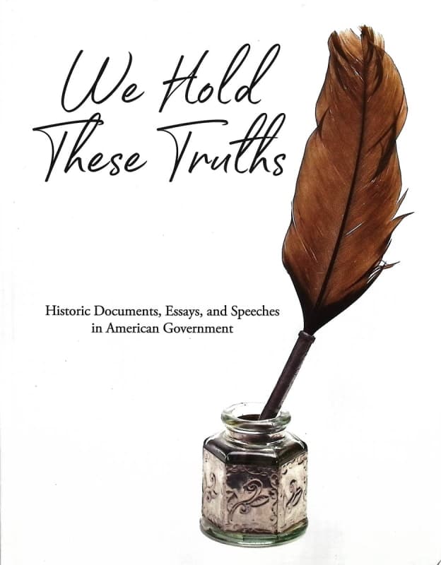 We Hold These Truths: Historic Documents, Essays,