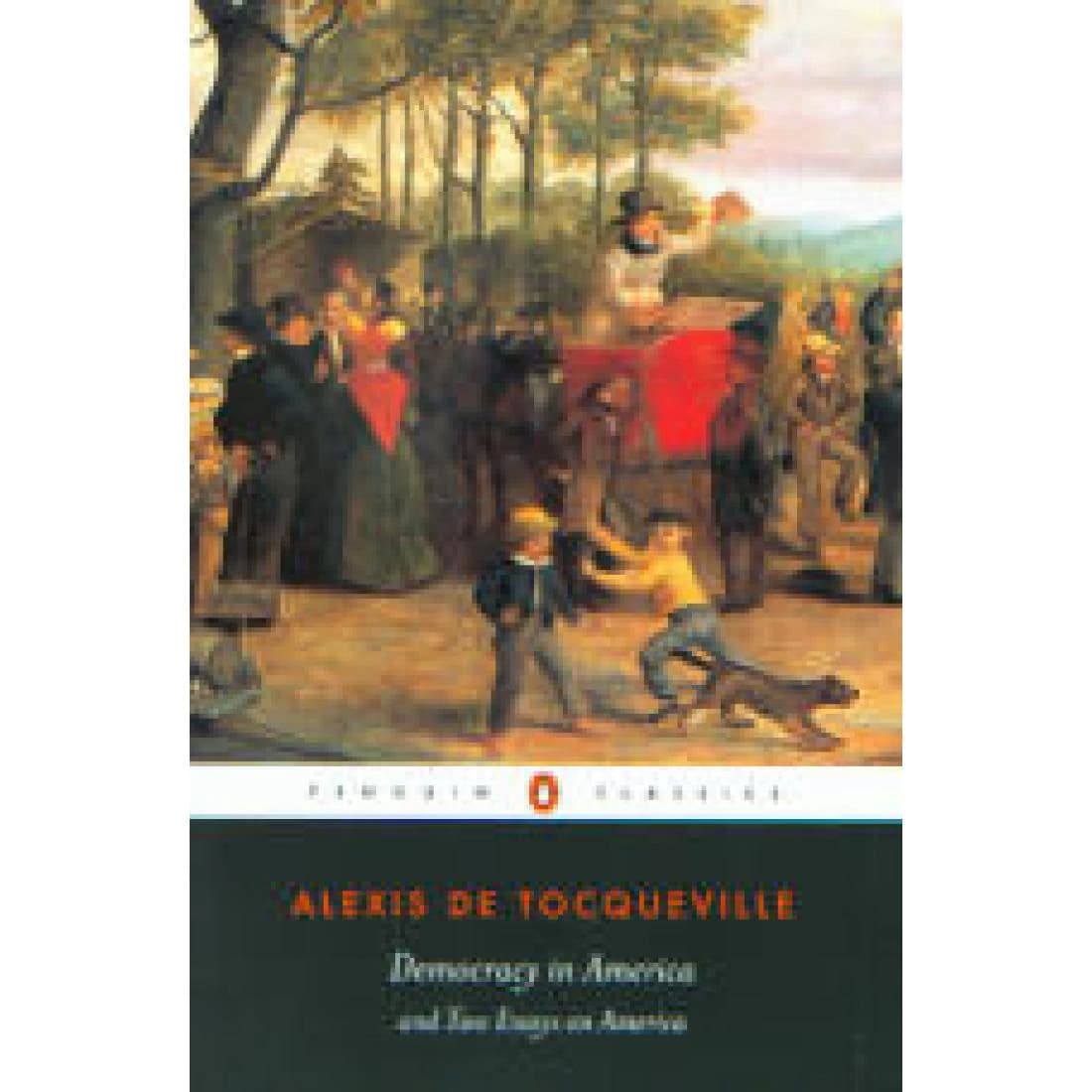 Democracy in America and Two Essays on America ...